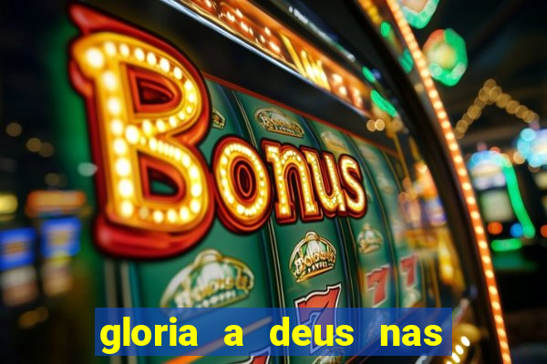 gloria a deus nas alturas cifra